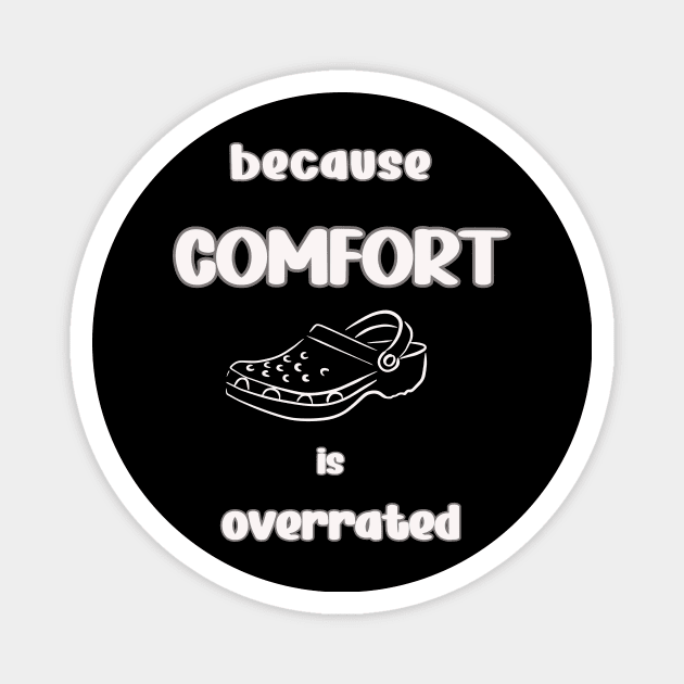 Because comfort is overrated Magnet by CHromatic.Blend